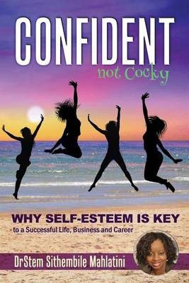 Photo of Confident Not Cocky: Why Self-Esteem is Key to a Successful Life Business and Career