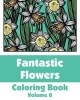 Fantastic Flowers Coloring Book Photo