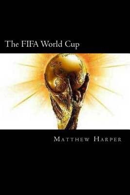 Photo of The FIFA World Cup: A Fascinating Book Containing World Cup Facts Trivia Images & Memory Recall Quiz: Suitable for