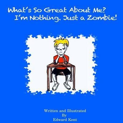 Photo of What's So Great about Me? I'm Nothing. Just a Zombie!