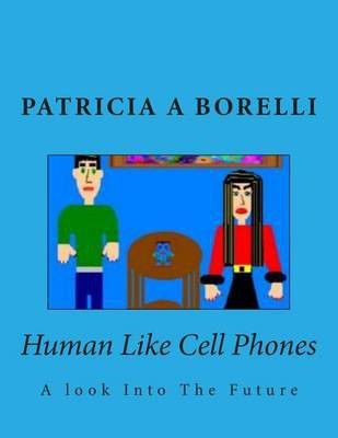 Photo of Human Like Cell Phones: A look Into The Future