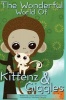 The Wonderful World of Kittenz and Giggles Photo