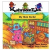 Mushroom Tales - Volume 4: My Mom Rocks! - Lessons From a Child Photo