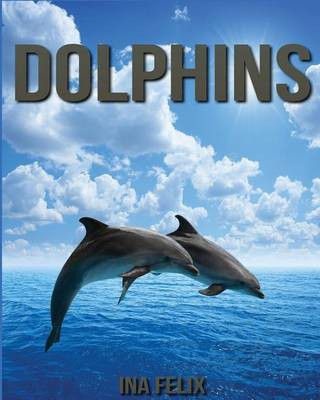 Photo of Dolphins: Children Book of Fun Facts & Amazing Photos on Animals in Nature - A Wonderful Dolphins Book for Kids aged