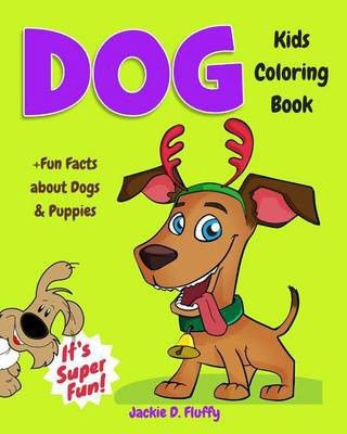 Photo of Dog Kids Coloring Book Fun Facts about Dogs & Puppies: Children Activity Book for Boys & Girls Age 3-8 with 30 Super