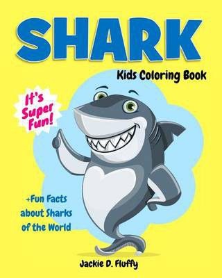 Photo of Shark Kids Coloring Book Fun Facts about Sharks of the World: Children Activity Book for Boys & Girls Age 3-8 with 30
