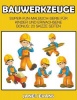 Bauwerkzeuge: Super-Fun-Malbuch-Serie Fur Kinder Und Erwachsene (Bonus Photo