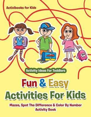 Photo of Ideas Fun & Easy Activities For Kids: Mazes Spot The Difference & Color By Number Activity Book - Activity For Toddlers