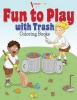 Fun to Play with Trash Coloring Books Photo