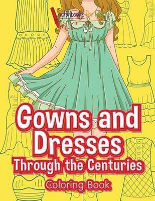 Photo of Gowns and Dresses Through the Centuries Coloring Book