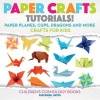 Paper Crafts Tutorials! - Paper Planes Cups Dragons and More - Crafts for Kids - Children's Craft & Hobby Books Photo