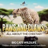 Paws and Claws! All about the Cheetah - Children's Biological Science of Cats Lions & Tigers Books Photo