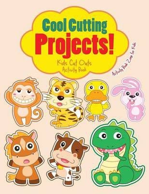 Photo of Cool Cutting Projects! Kids Cut Outs Activity Book