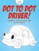 Dot to Dot Driver! Connect the Dots with Cars Activity Book Photo