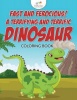 Fast and Ferocious! a Terrifying and Terrific Dinosaur Coloring Book Photo