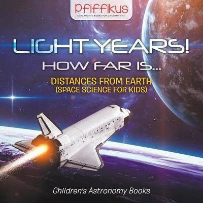 Photo of Light Years! How Far Is ...- Distances from Earth - Children's Astronomy Books