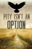 Pity Isn't an Option Photo