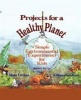 Projects for a Healthy Planet: Simple Environmental Experiments for Kids Photo