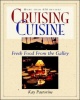 Cruising Cuisine: Fresh Food from the Galley Photo