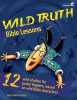 Wild Truth Bible Lessons Photo