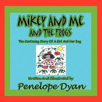 Photo of Mikey And Me And The Frogs -The Continuing Story Of A Girl And Her Dog