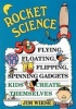 Rocket Science: 50 Flying Floating Flipping Spinning Gadgets Kids Create Themselves Photo