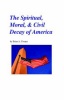The Spiritual Moral & Civil Decay of America Photo
