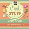 Cool Stuff for Your Room: Creative Handmade Projects for Kids Photo