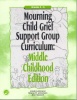 Mourning Child Grief Support Group Curriculum: Middle Childhood Edition Photo