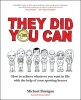 They Did You Can: How to Achieve Whatever You Want in Life with the Help of Your Sporting Heroes Photo
