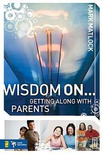 Photo of Wisdom On ... Getting Along with Parents