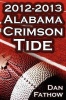 The 2012 - 2013 Alabama Crimson Tide - SEC Champions the Pursuit of Back-To-Back BCS National Championships & a College Football Legacy Photo