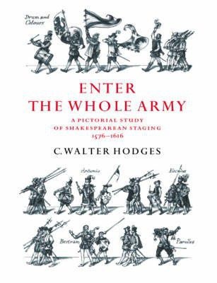 Photo of Enter the Whole Army: A Pictorial Study of Shakespearean Staging 1576 1616