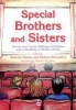 Special Brothers and Sisters: Stories and Tips for Siblings of Children with Special Needs Disability or Serious Illness Photo