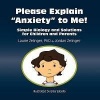 Please Explain Anxiety to Me! Simple Biology and Solutions for Children and Parents Photo