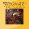 How Santa and the Elves Came to Be Photo