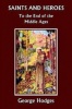 Saints and Heroes to the End of the Middle Ages Photo