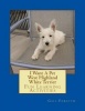 I Want A Pet West Highland White Terrier: Fun Learning Activities Photo