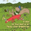 A Day in the World of Todd the Squirrel Photo