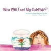Who Will Feed My Goldfish? Photo