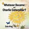 Whatever Became of Charlie Caterpillar? Photo