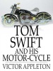 Tom Swift and His Motor-Cycle: Or Fun and Adventures on the Road Photo