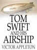 Tom Swift and His Airship: Or the Stirring Cruise of the Red Cloud Photo