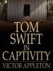 Tom Swift in Captivity: Or a Daring Escape By Airship Photo