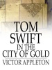 Tom Swift in the City of Gold: Or Marvelous Adventures Underground Photo