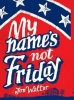 My Name's Not Friday Photo