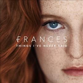 Photo of Frances - Things I've Never Said