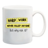 Hard Work Never Killed Anyone White Mug Photo
