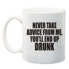 Qtees Africa Never Take Advice From Me You'll End Up Drunk Printed Mug - White Photo