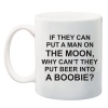 Qtees Africa If They Can Put A Man On The Moon Why Can't They Put Beer Into A Boobie Printed Mug - White Photo